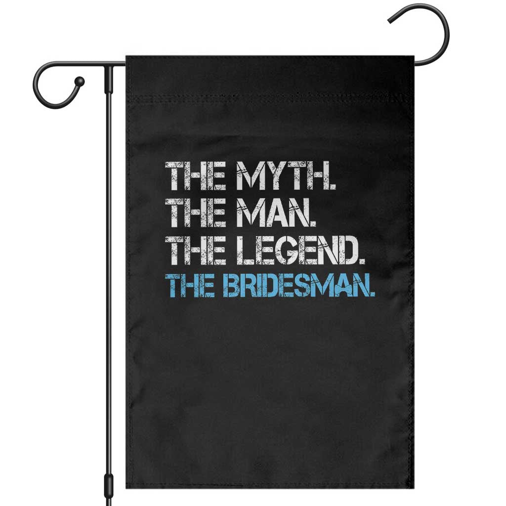 The Myth The Man The Legend Bridesman Garden Flag Wedding Party Bridal Crew Gift TS12 Black Print Your Wear