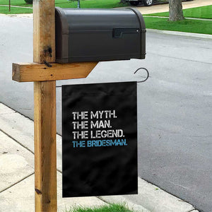 The Myth The Man The Legend Bridesman Garden Flag Wedding Party Bridal Crew Gift