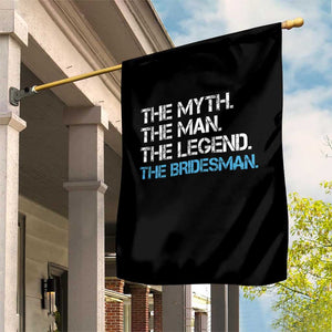 The Myth The Man The Legend Bridesman Garden Flag Wedding Party Bridal Crew Gift