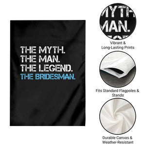 The Myth The Man The Legend Bridesman Garden Flag Wedding Party Bridal Crew Gift