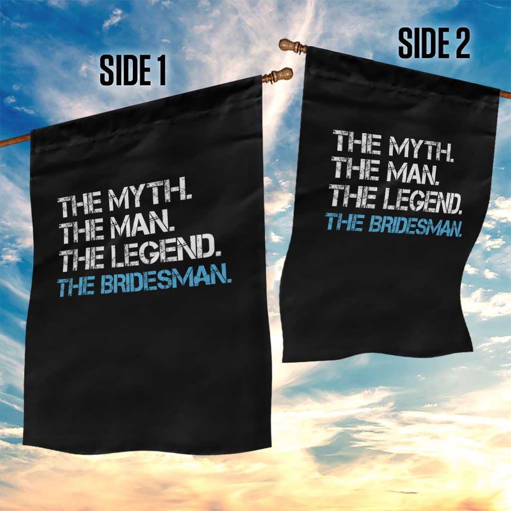 The Myth The Man The Legend Bridesman Garden Flag Wedding Party Bridal Crew Gift