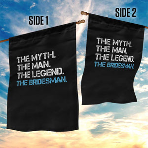 The Myth The Man The Legend Bridesman Garden Flag Wedding Party Bridal Crew Gift
