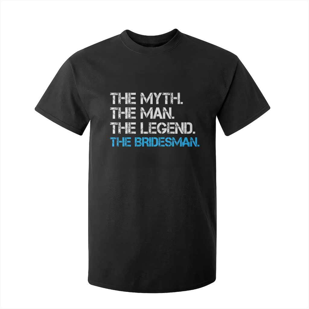 The Myth The Man The Legend Bridesman T Shirt For Kid Wedding Party Bridal Crew Gift TS12 Black Print Your Wear