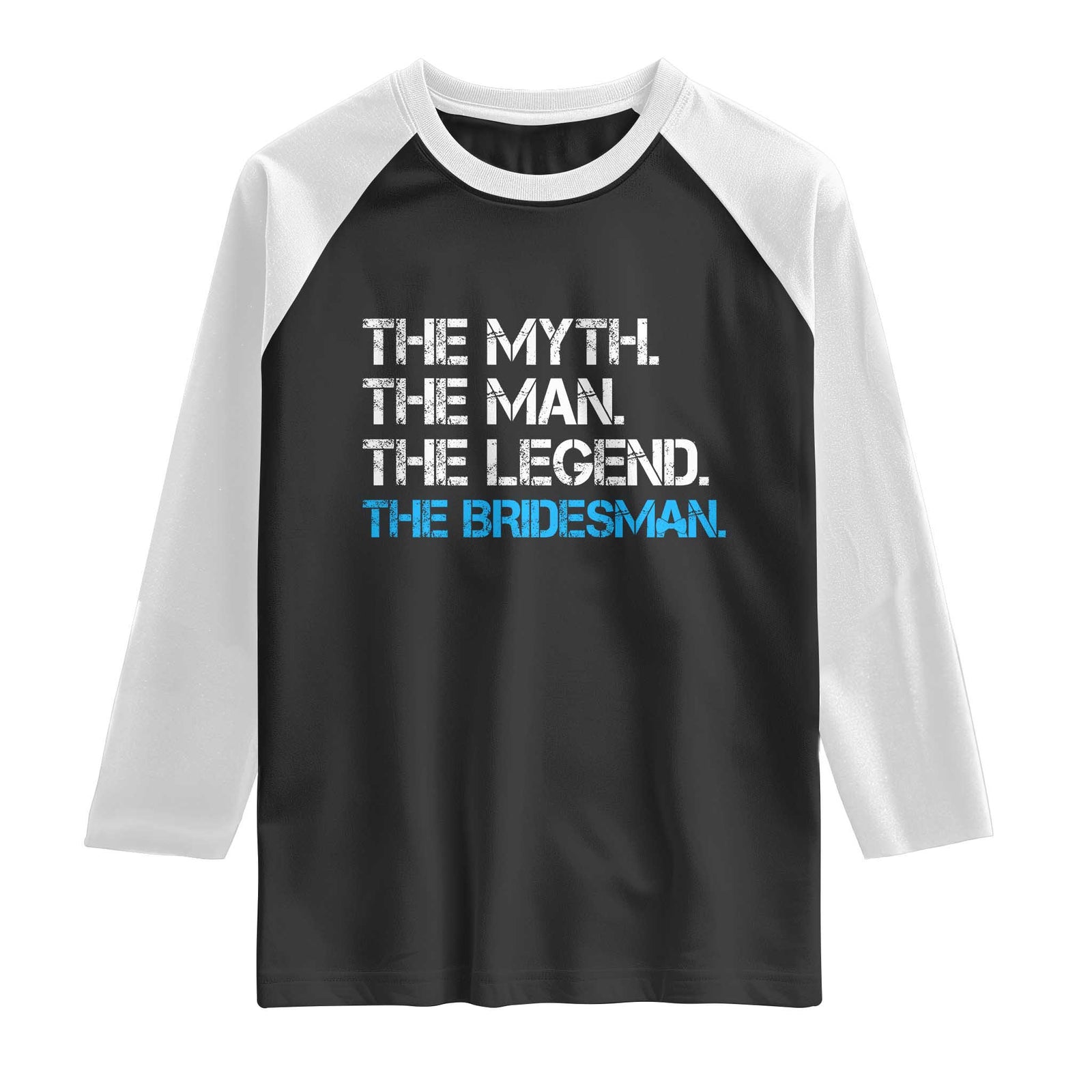 The Myth The Man The Legend Bridesman Raglan Shirt Wedding Party Bridal Crew Gift TS12 Black White Print Your Wear