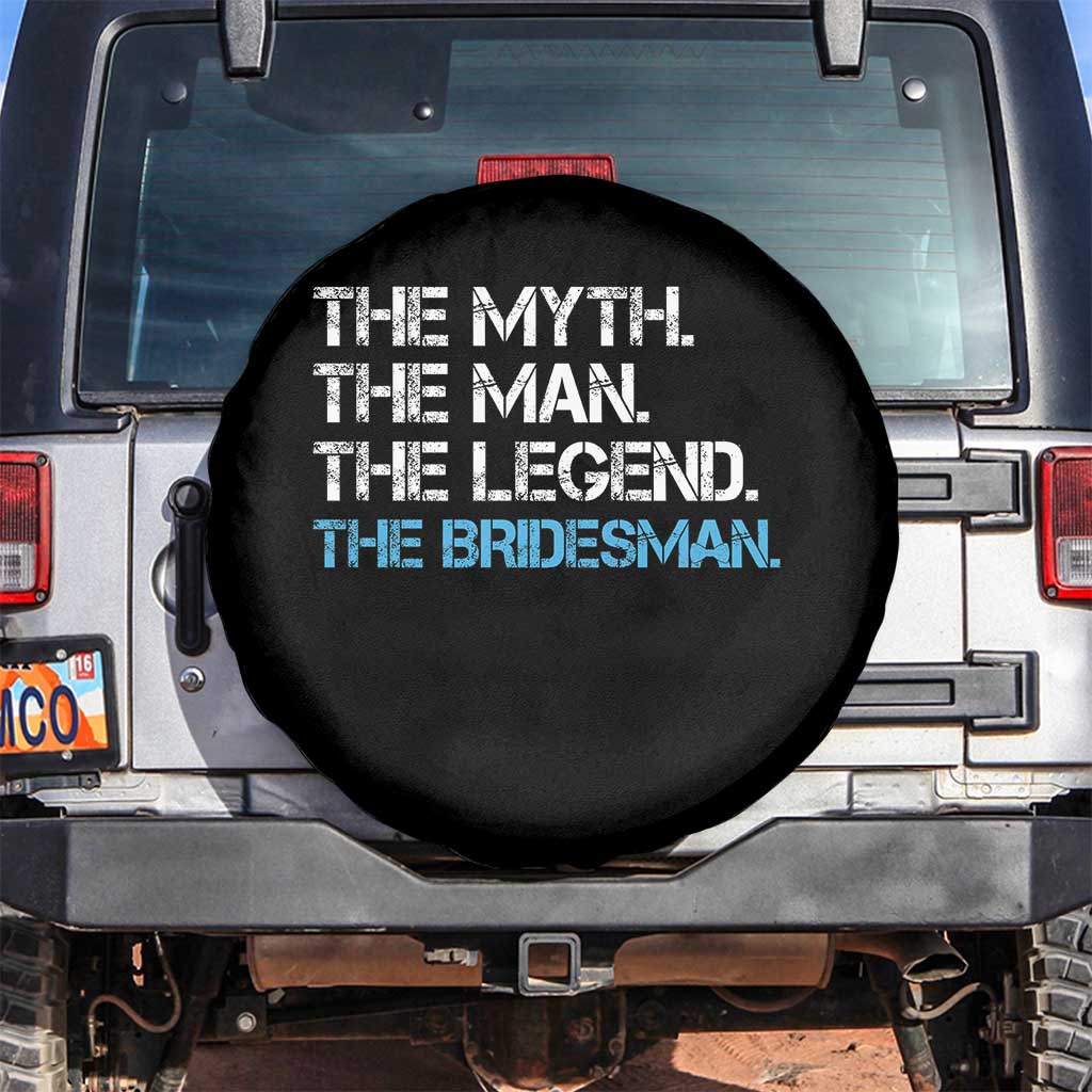 The Myth The Man The Legend Bridesman Spare Tire Cover Wedding Party Bridal Crew Gift TS12 No hole Black Print Your Wear