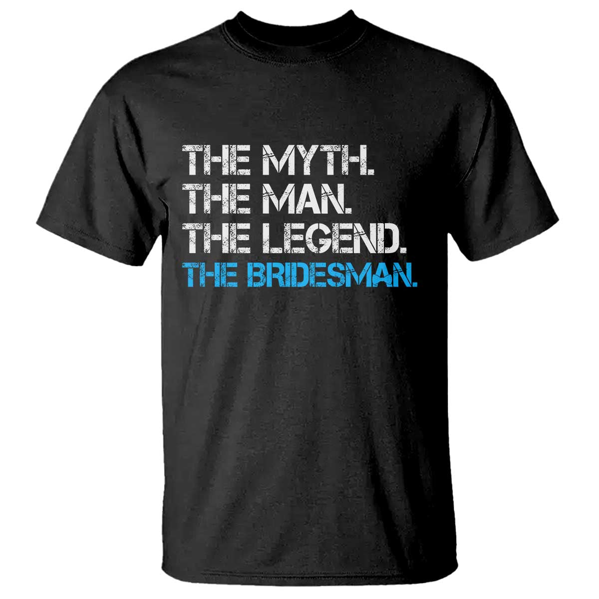 The Myth The Man The Legend Bridesman T Shirt Wedding Party Bridal Crew Gift TS12 Black Print Your Wear