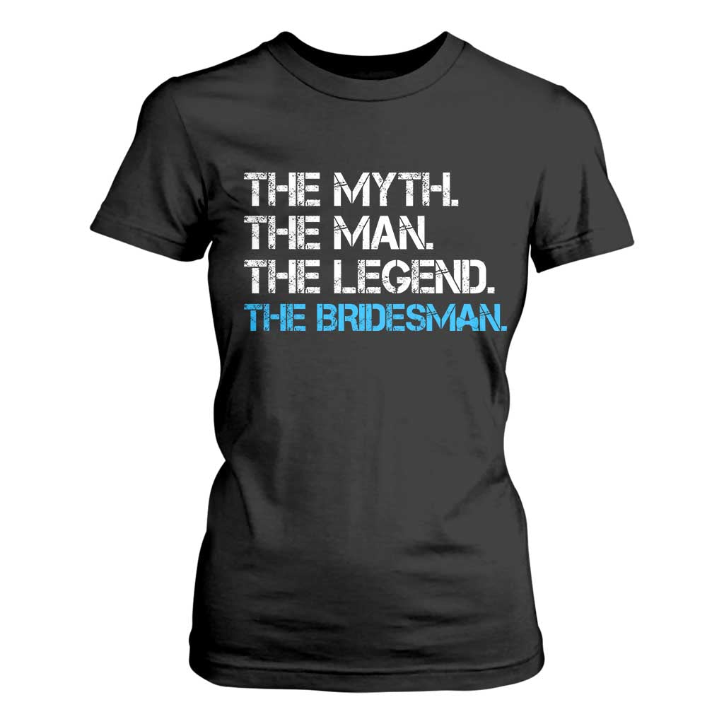 The Myth The Man The Legend Bridesman T Shirt For Women Wedding Party Bridal Crew Gift TS12 Black Print Your Wear