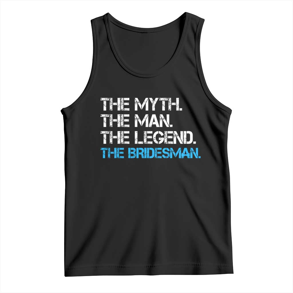 The Myth The Man The Legend Bridesman Tank Top Wedding Party Bridal Crew Gift TS12 Black Print Your Wear