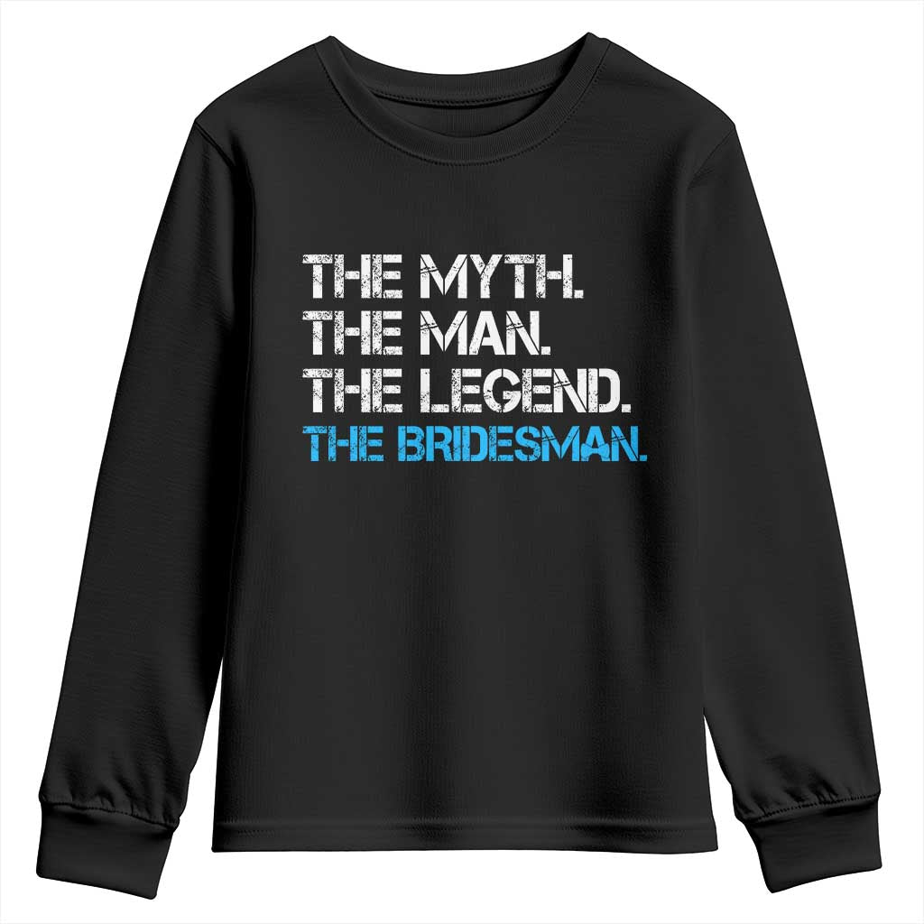 The Myth The Man The Legend Bridesman Youth Sweatshirt Wedding Party Bridal Crew Gift TS12 Black Print Your Wear