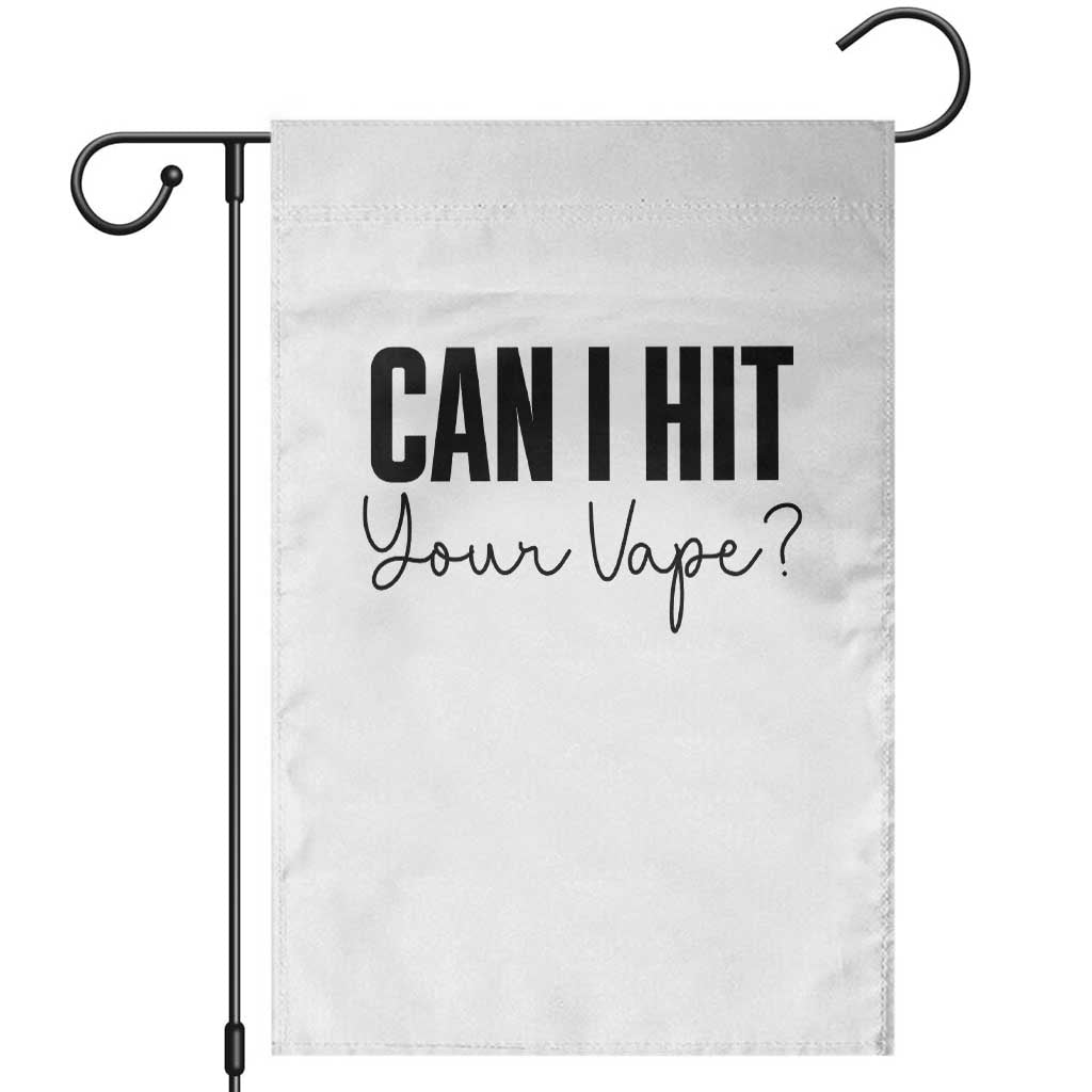 Funny Can I Hit Your Vape Quote Garden Flag Vaping Lover Gift TS12 White Print Your Wear