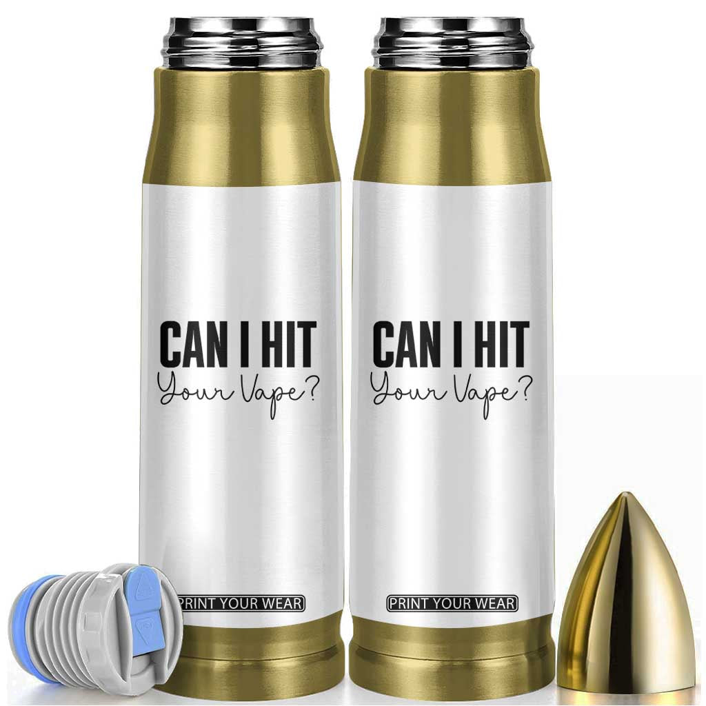 Funny Can I Hit Your Vape Quote Bullet Tumbler Vaping Lover Gift TS12 White Print Your Wear