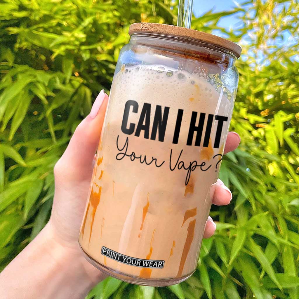 Funny Can I Hit Your Vape Quote Glass Can Vaping Lover Gift TS12 White Print Your Wear