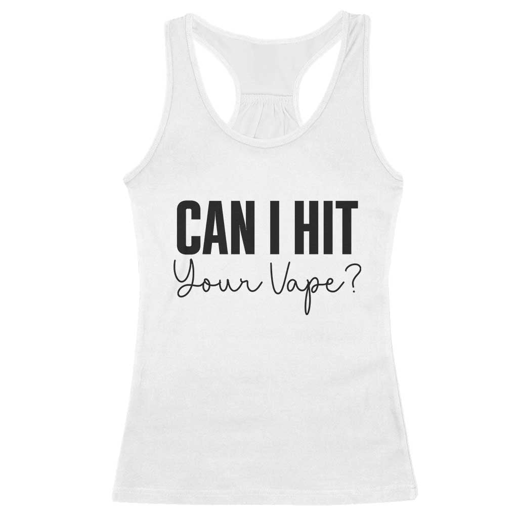 Funny Can I Hit Your Vape Quote Racerback Tank Top Vaping Lover Gift TS12 White Print Your Wear