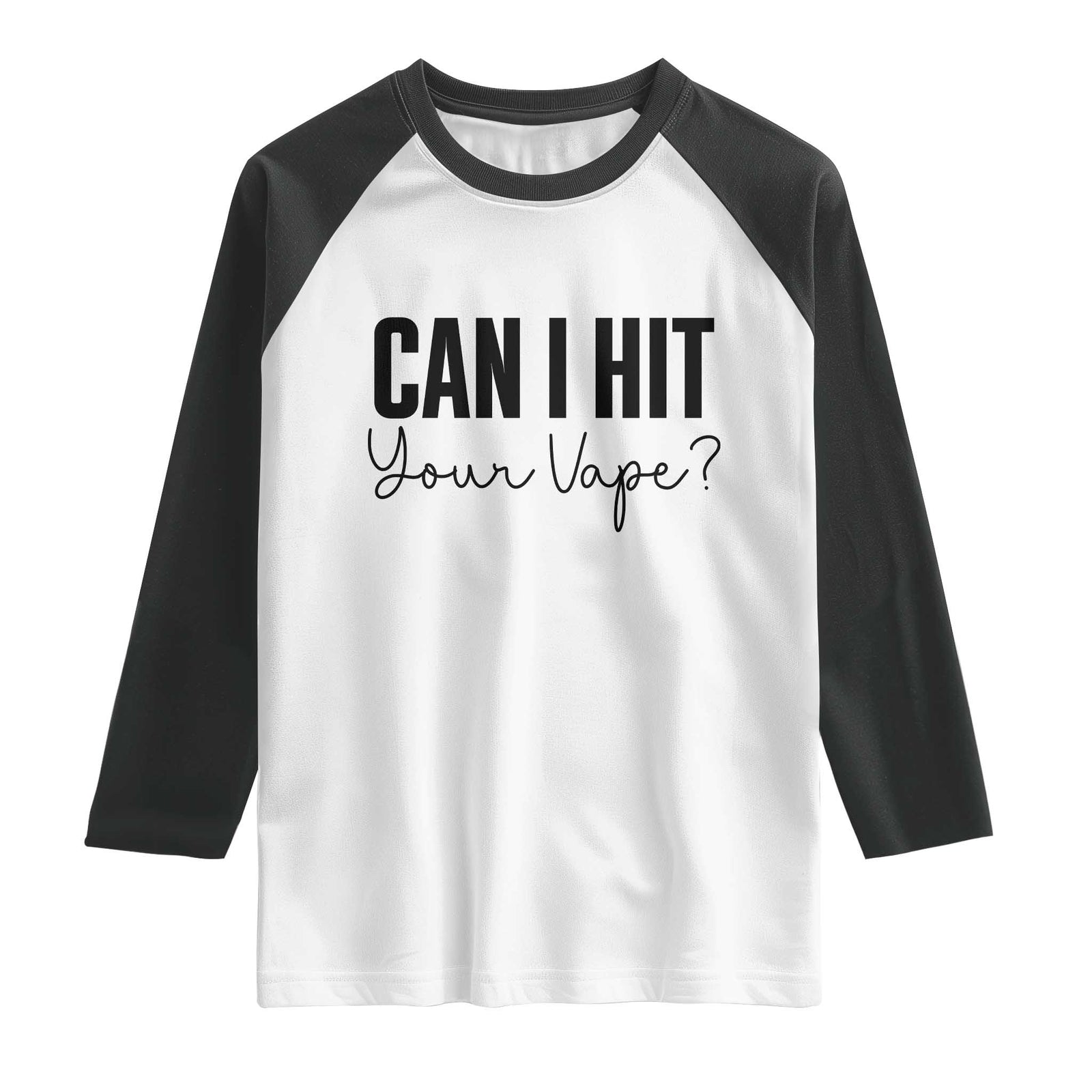 Funny Can I Hit Your Vape Quote Raglan Shirt Vaping Lover Gift TS12 White Black Print Your Wear