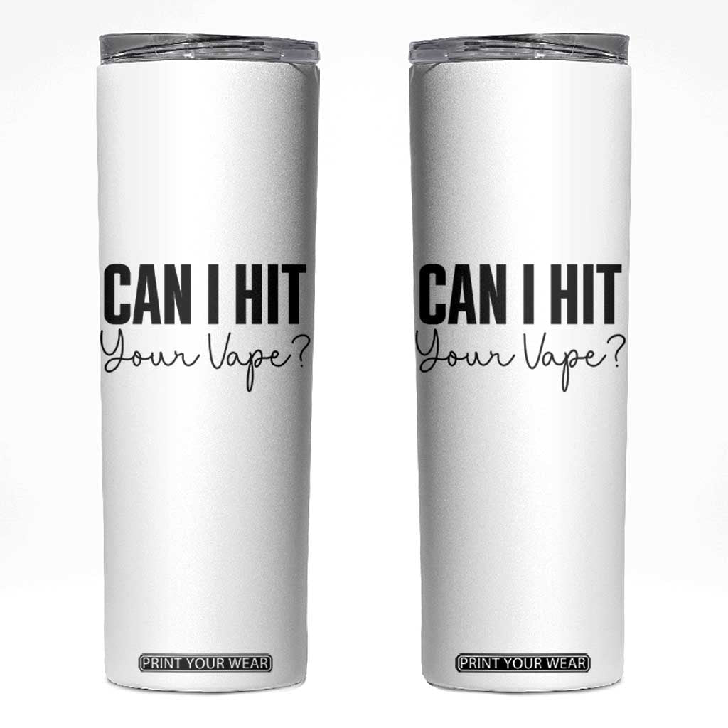 Funny Can I Hit Your Vape Quote Skinny Tumbler Vaping Lover Gift TS12 White Print Your Wear