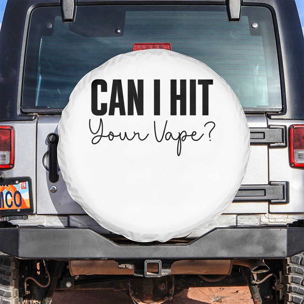 Funny Can I Hit Your Vape Quote Spare Tire Cover Vaping Lover Gift TS12 No hole White Print Your Wear