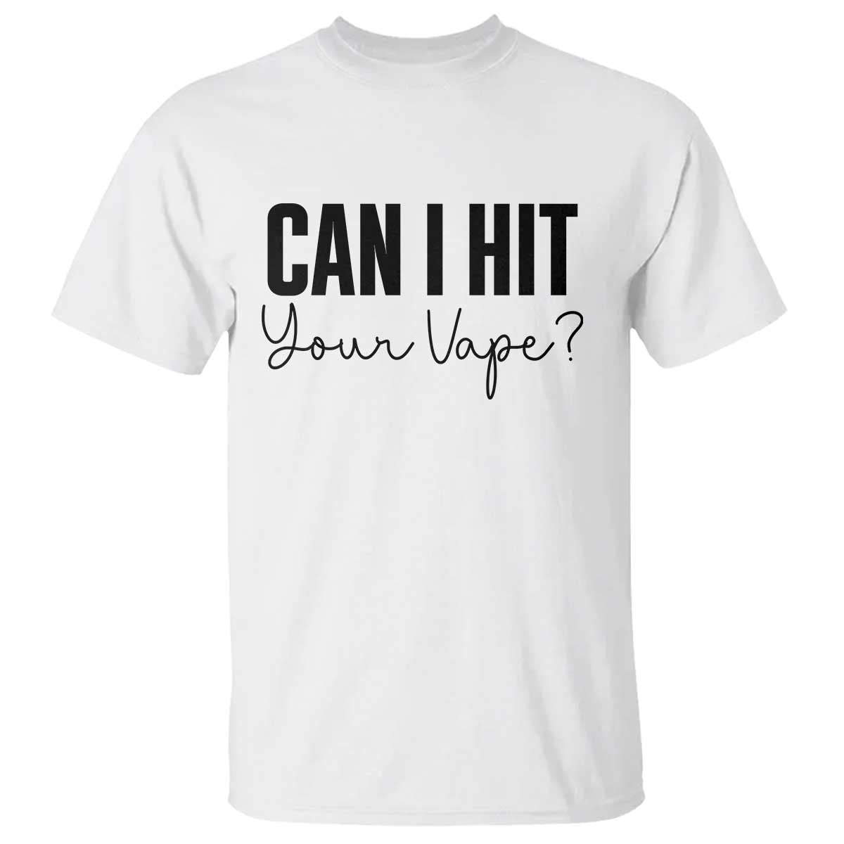 Funny Can I Hit Your Vape Quote T Shirt Vaping Lover Gift TS12 White Print Your Wear
