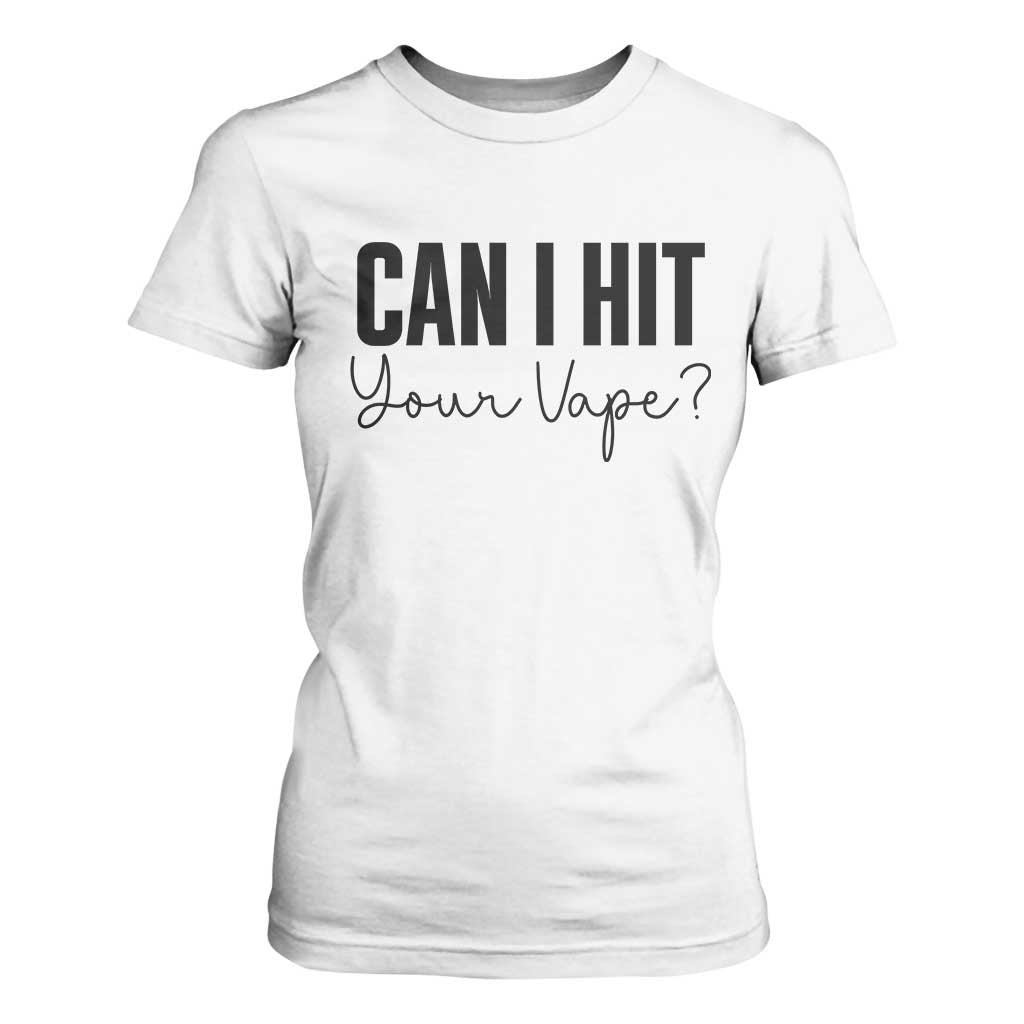 Funny Can I Hit Your Vape Quote T Shirt For Women Vaping Lover Gift TS12 White Print Your Wear