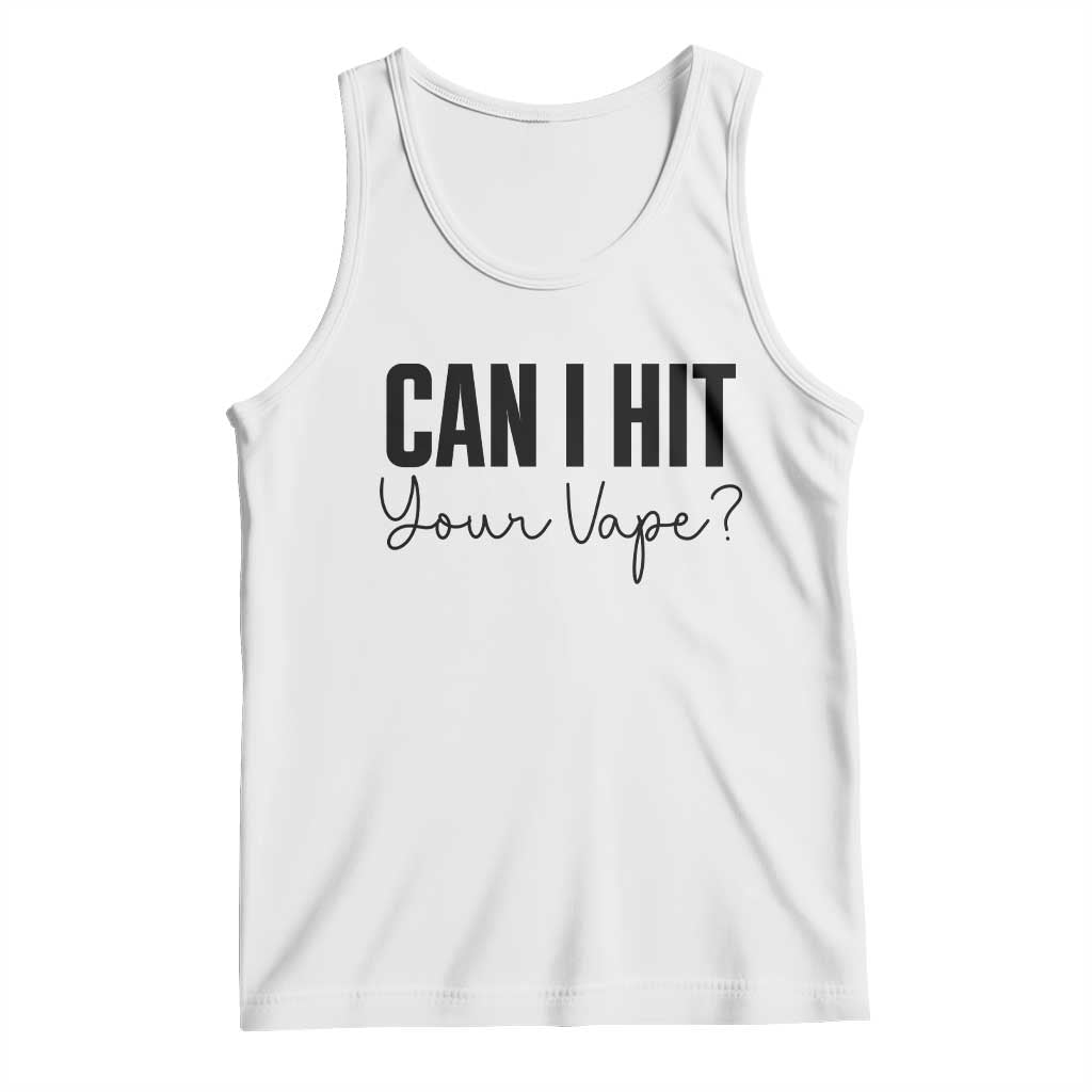 Funny Can I Hit Your Vape Quote Tank Top Vaping Lover Gift TS12 White Print Your Wear