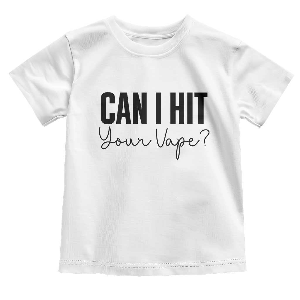 Funny Can I Hit Your Vape Quote Toddler T Shirt Vaping Lover Gift TS12 White Print Your Wear