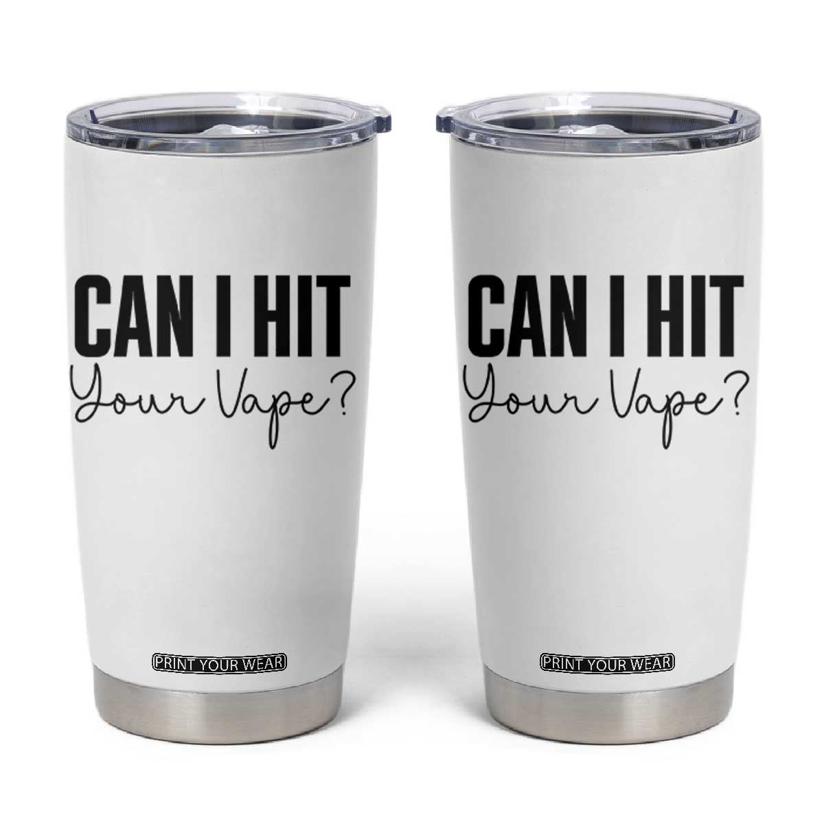 Funny Can I Hit Your Vape Quote Tumbler Cup Vaping Lover Gift TS12 White Print Your Wear