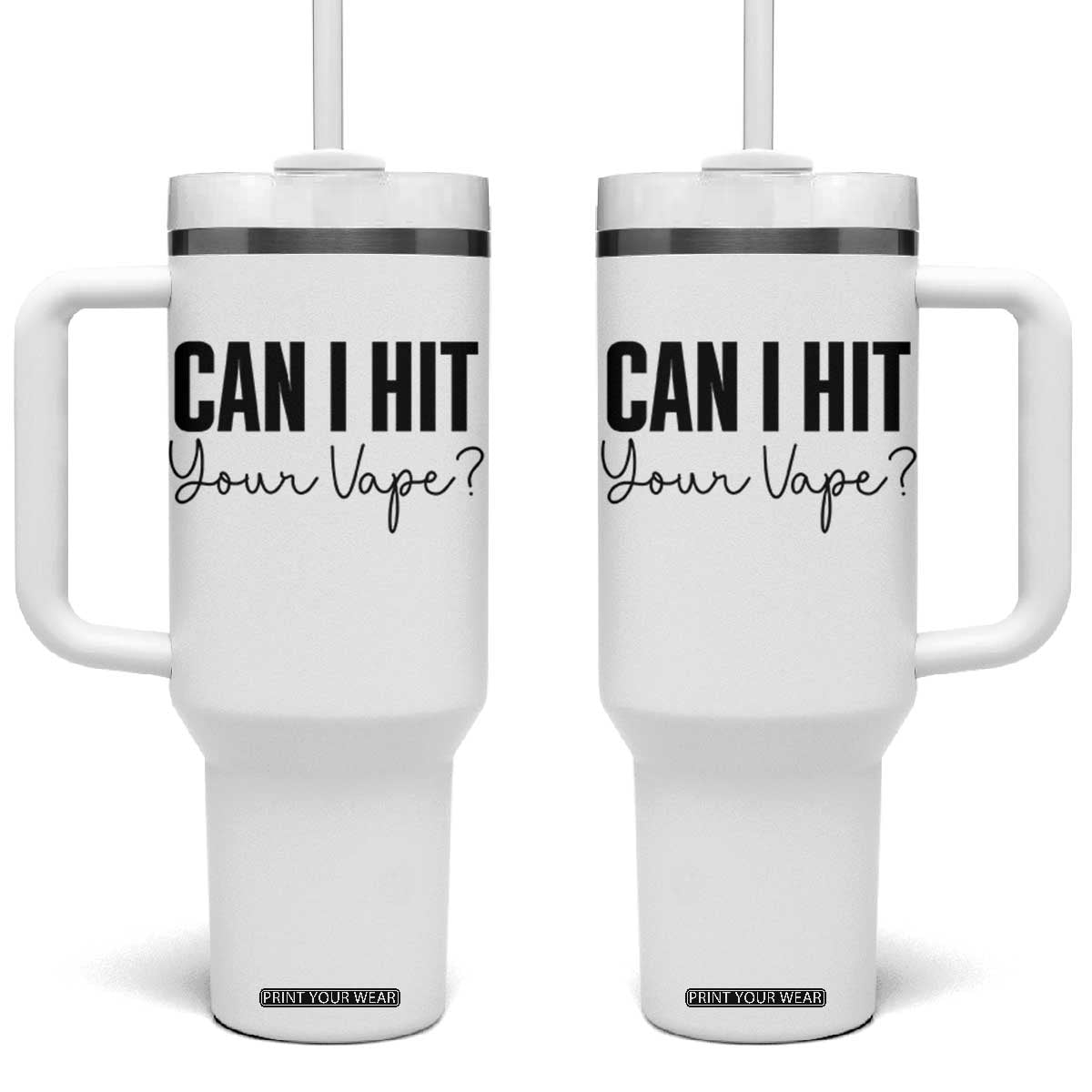 Funny Can I Hit Your Vape Quote Tumbler With Handle Vaping Lover Gift TS12 One Size: 40 oz White Print Your Wear