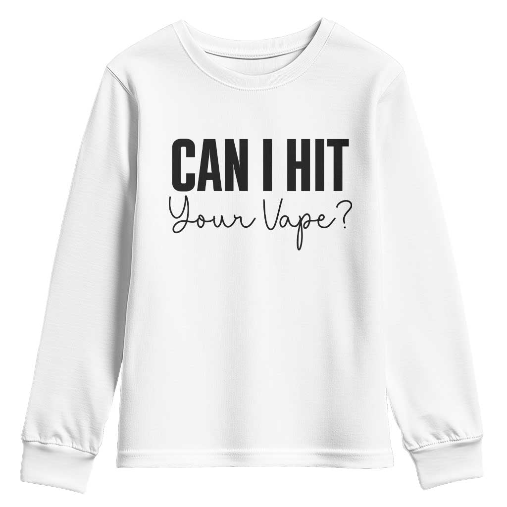 Funny Can I Hit Your Vape Quote Youth Sweatshirt Vaping Lover Gift TS12 White Print Your Wear