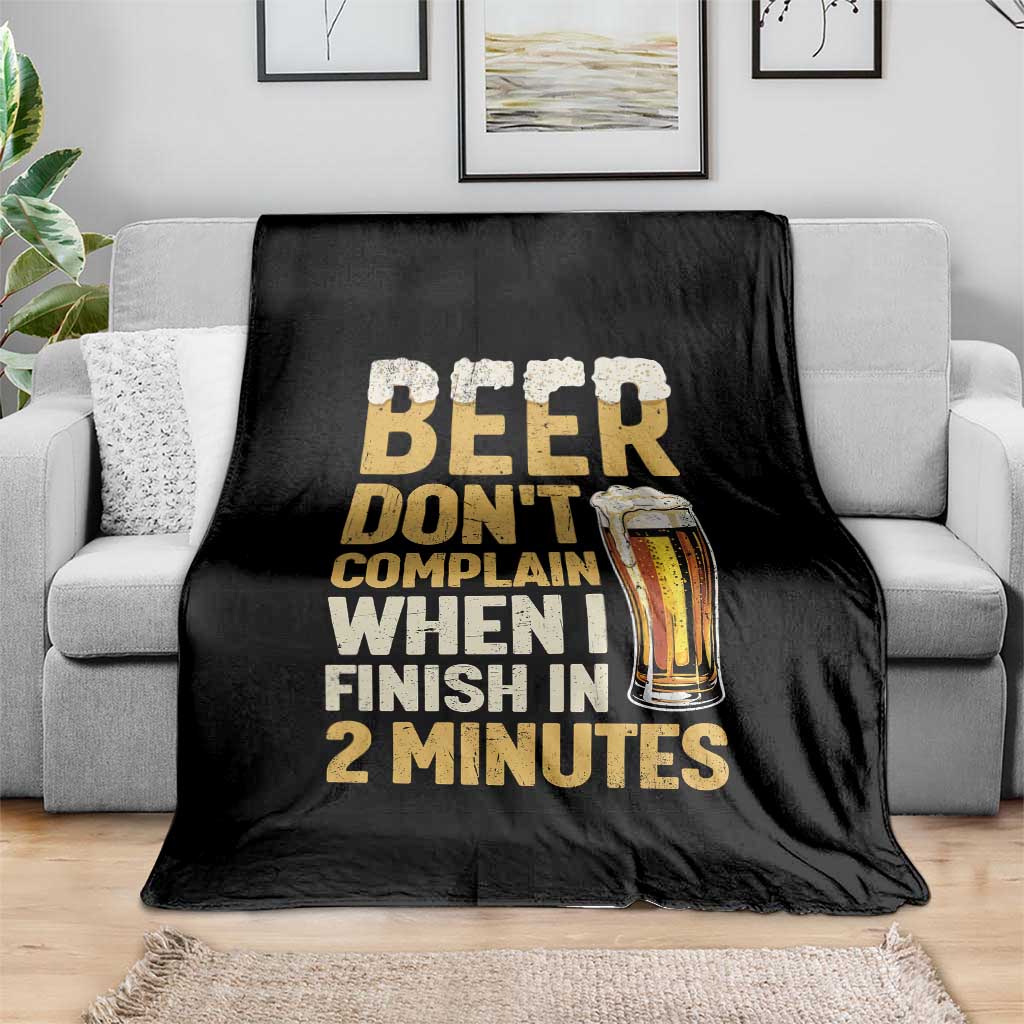 Beer Dont Complain When I Finish In 2 Minutes Quote Throw Blanket Drinking Lover Humor Gift