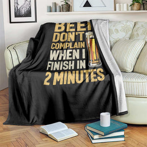 Beer Dont Complain When I Finish In 2 Minutes Quote Throw Blanket Drinking Lover Humor Gift