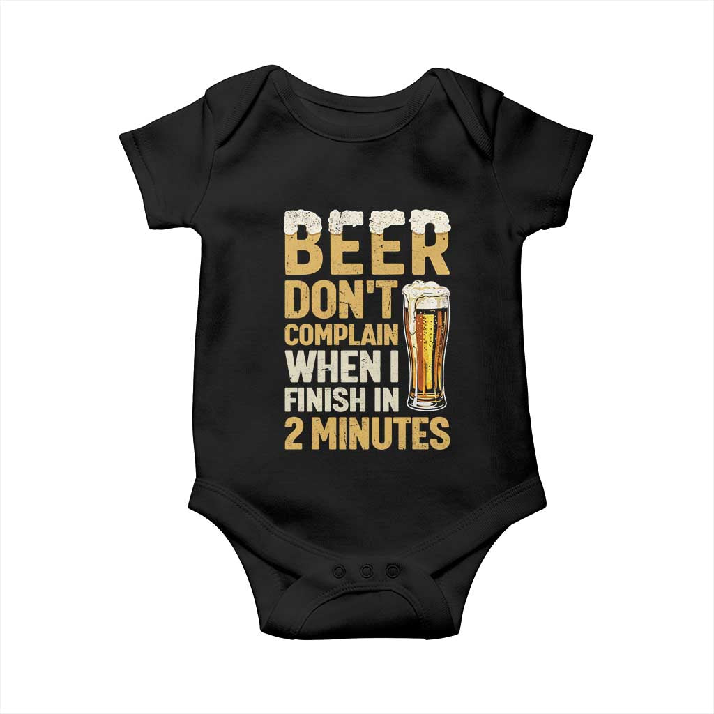 Beer Dont Complain When I Finish In 2 Minutes Quote Baby Onesie Drinking Lover Humor Gift TS12 Black Print Your Wear