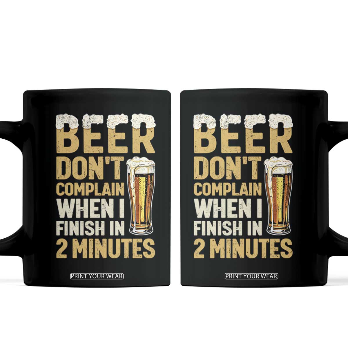 Beer Dont Complain When I Finish In 2 Minutes Quote Coffee Mug Drinking Lover Humor Gift TS12 Black Print Your Wear