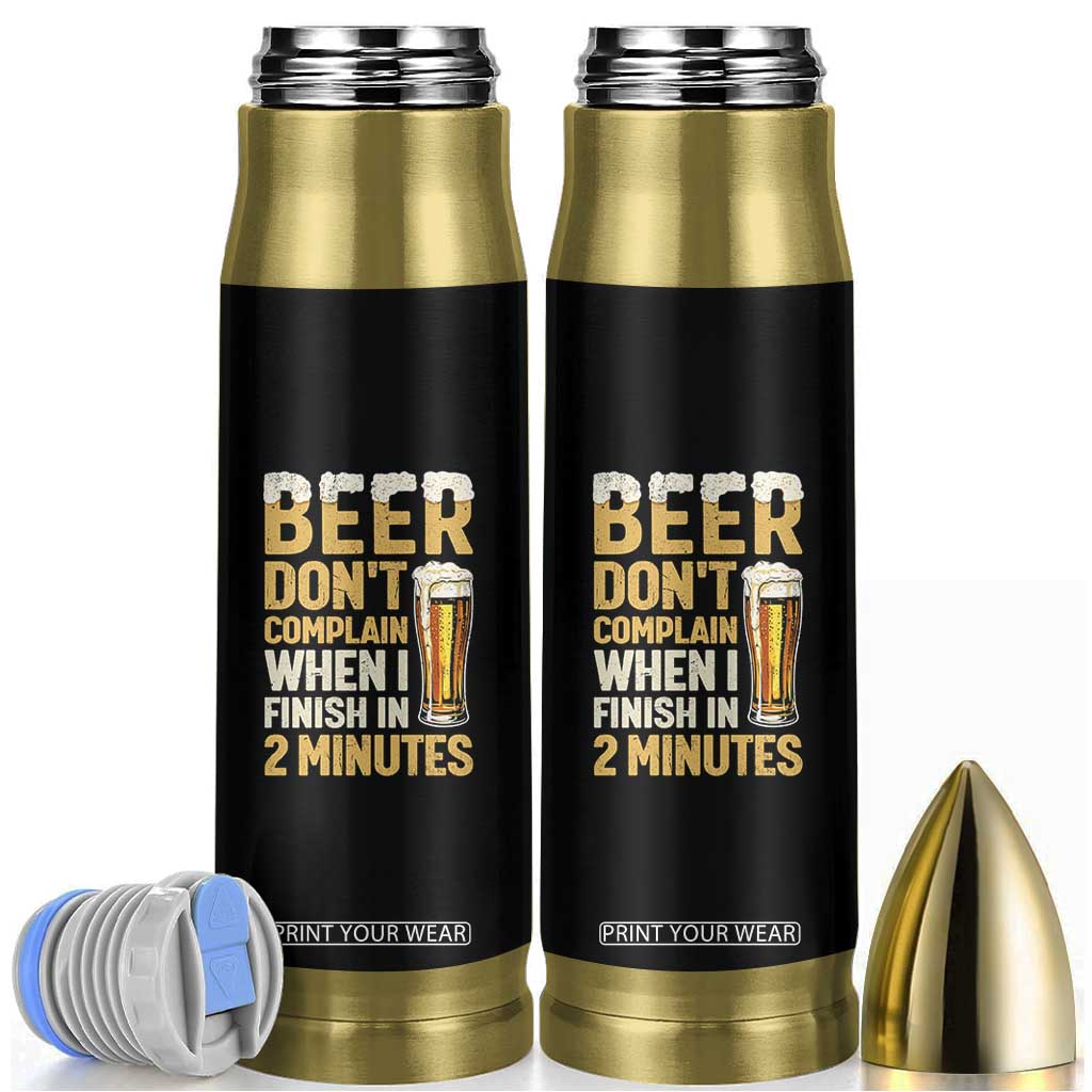 Beer Dont Complain When I Finish In 2 Minutes Quote Bullet Tumbler Drinking Lover Humor Gift TS12 Black Print Your Wear