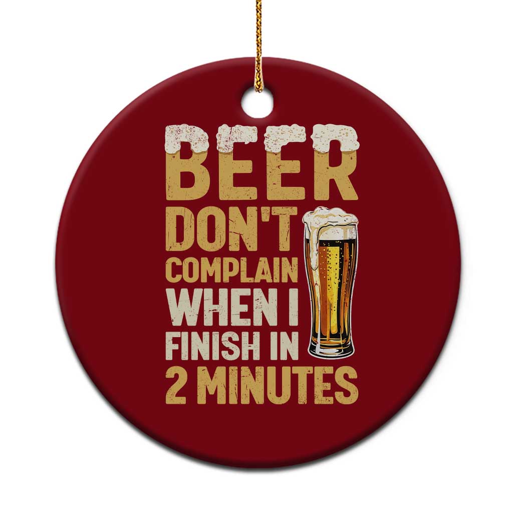 Beer Dont Complain When I Finish In 2 Minutes Quote Ceramic Ornament Drinking Lover Humor Gift TS12 1pc Red Print Your Wear