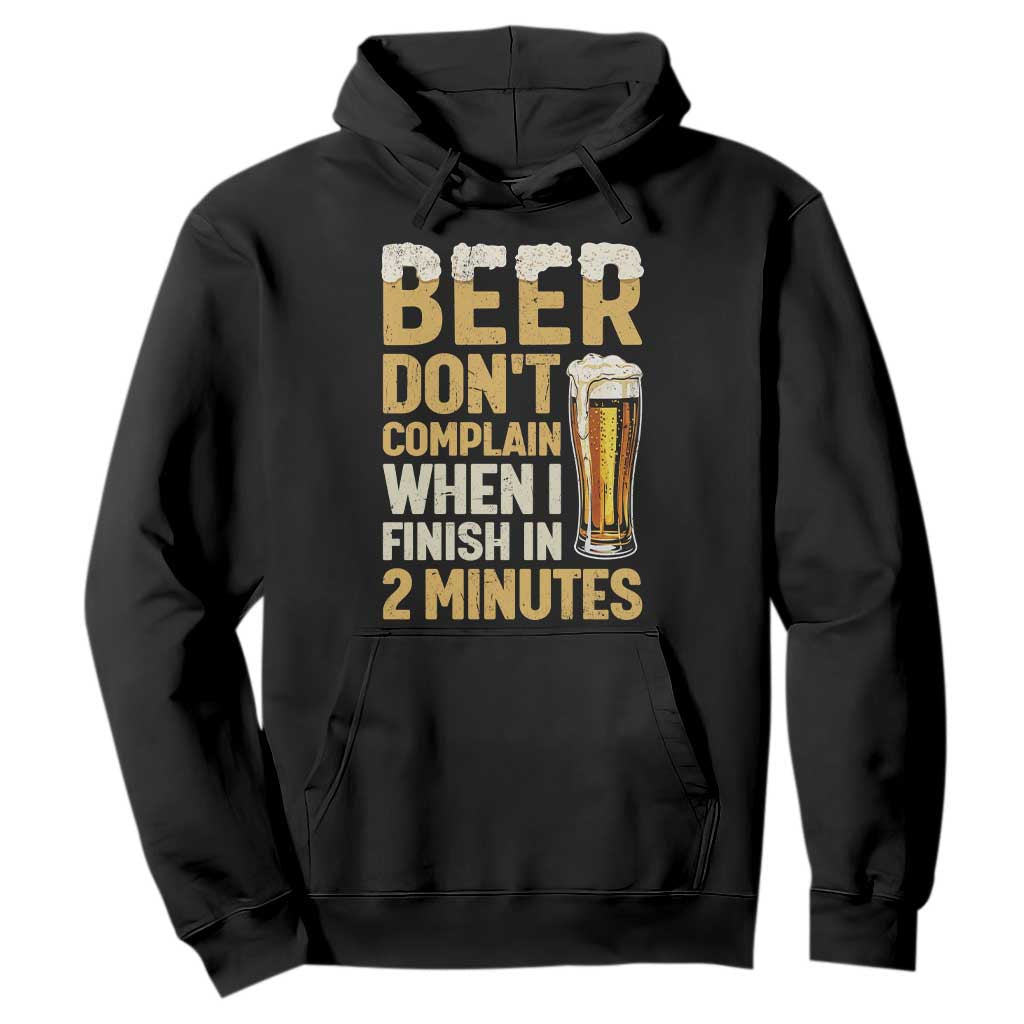 Beer Dont Complain When I Finish In 2 Minutes Quote Hoodie Drinking Lover Humor Gift TS12 Black Print Your Wear