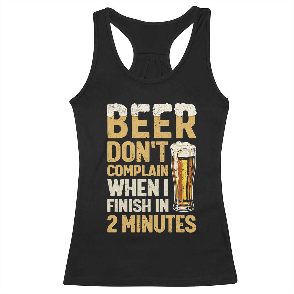 Beer Dont Complain When I Finish In 2 Minutes Quote Racerback Tank Top Drinking Lover Humor Gift TS12 Black Print Your Wear