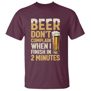 Beer Dont Complain When I Finish In 2 Minutes Quote T Shirt Drinking Lover Humor Gift TS12 Maroon Print Your Wear
