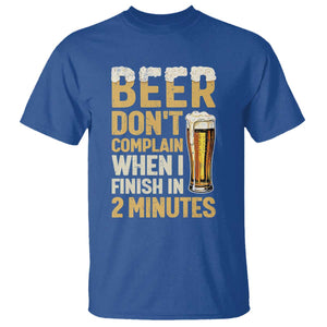 Beer Dont Complain When I Finish In 2 Minutes Quote T Shirt Drinking Lover Humor Gift TS12 Royal Blue Print Your Wear