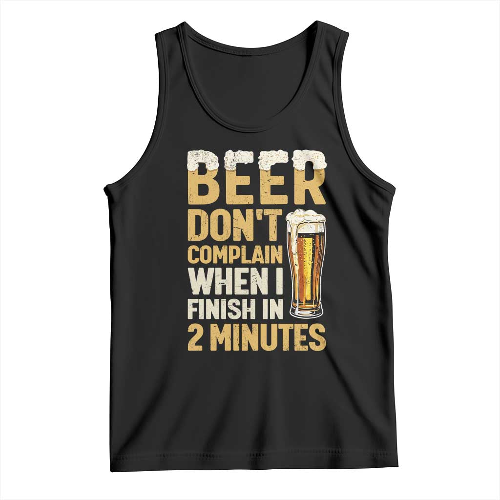 Beer Dont Complain When I Finish In 2 Minutes Quote Tank Top Drinking Lover Humor Gift TS12 Black Print Your Wear