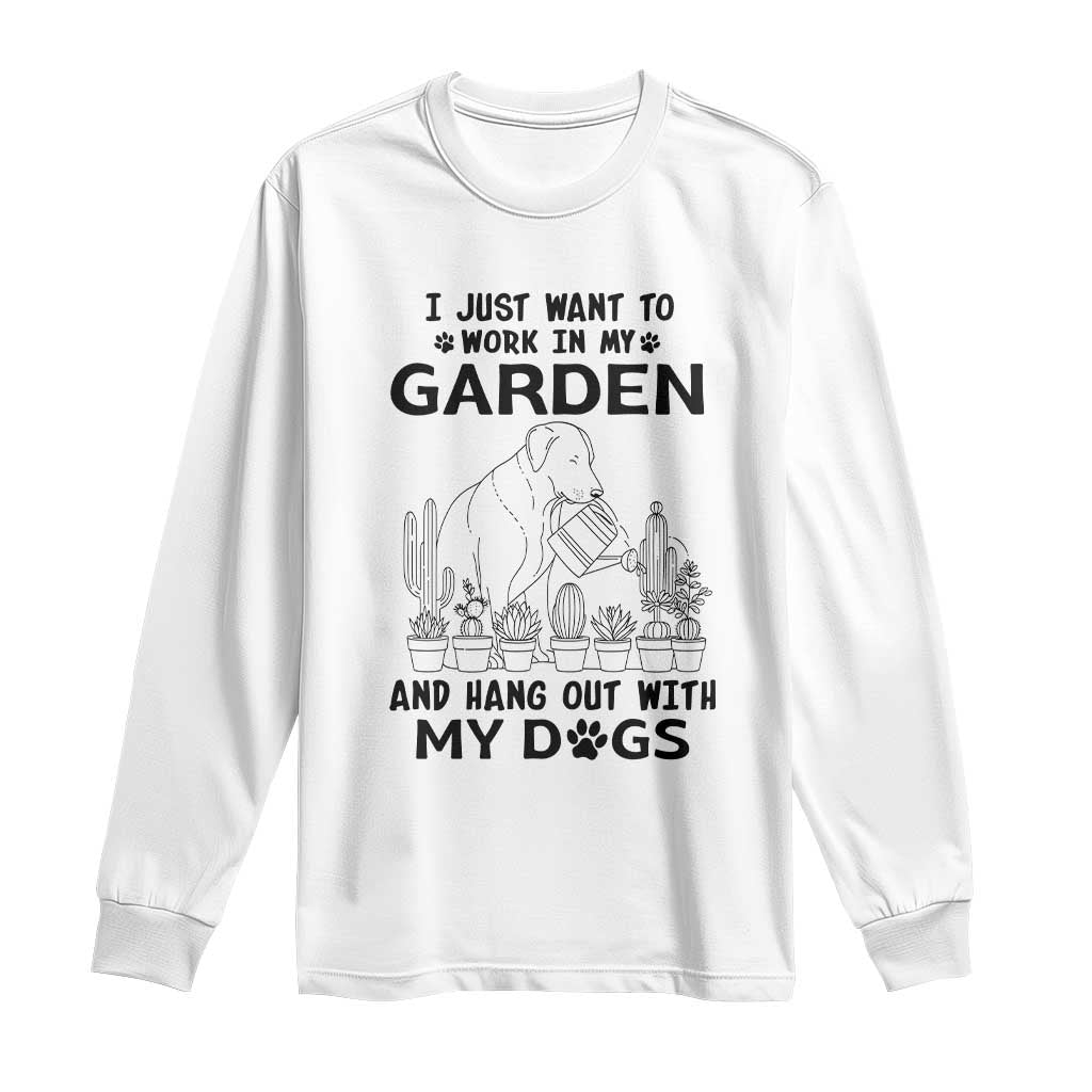 I Just Want To Garden And Hangout With My Dog Long Sleeve Shirt Gardener Gift TS12 White Print Your Wear