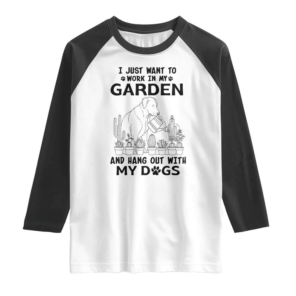 I Just Want To Garden And Hangout With My Dog Raglan Shirt Gardener Gift TS12 White Black Print Your Wear