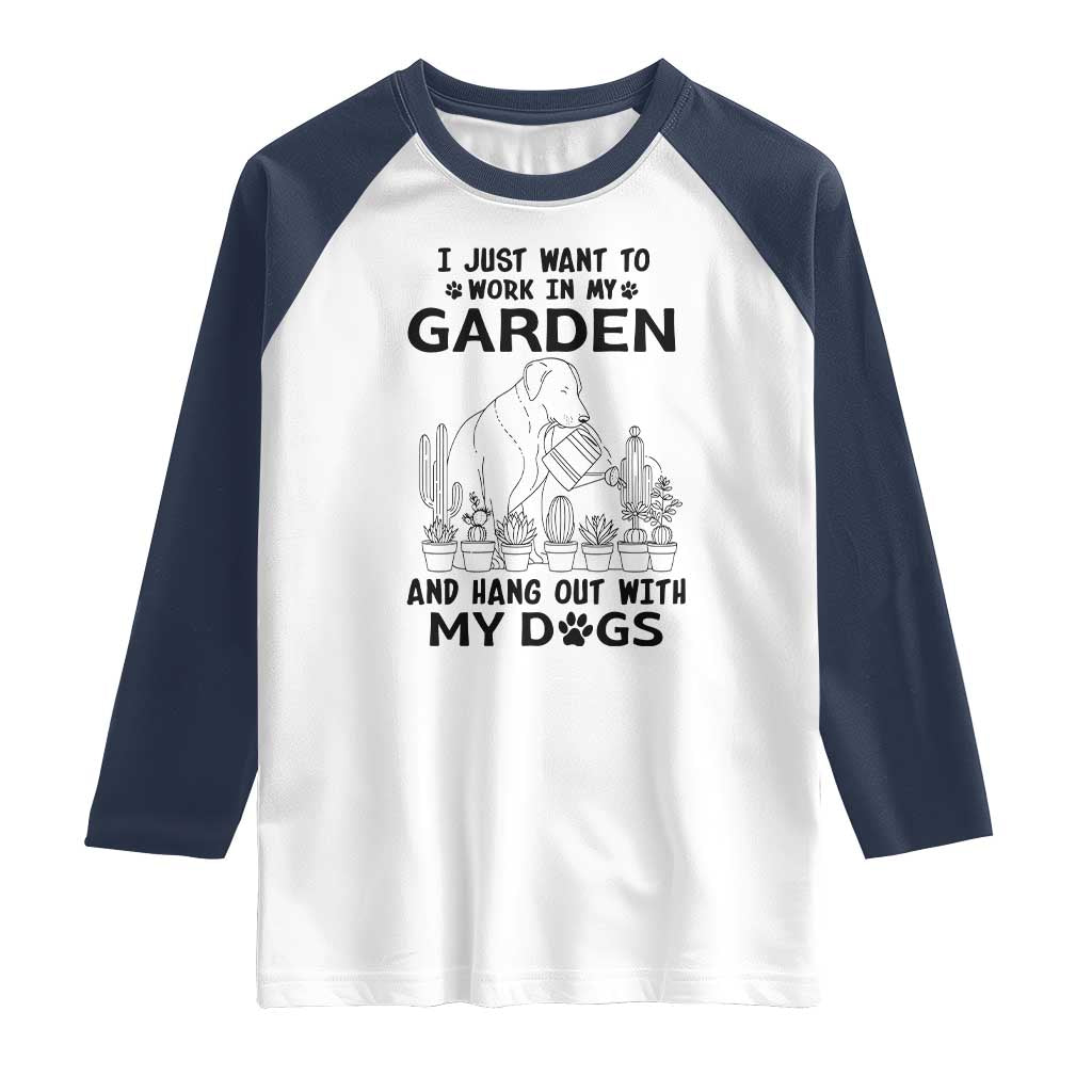 I Just Want To Garden And Hangout With My Dog Raglan Shirt Gardener Gift TS12 White Navy Print Your Wear