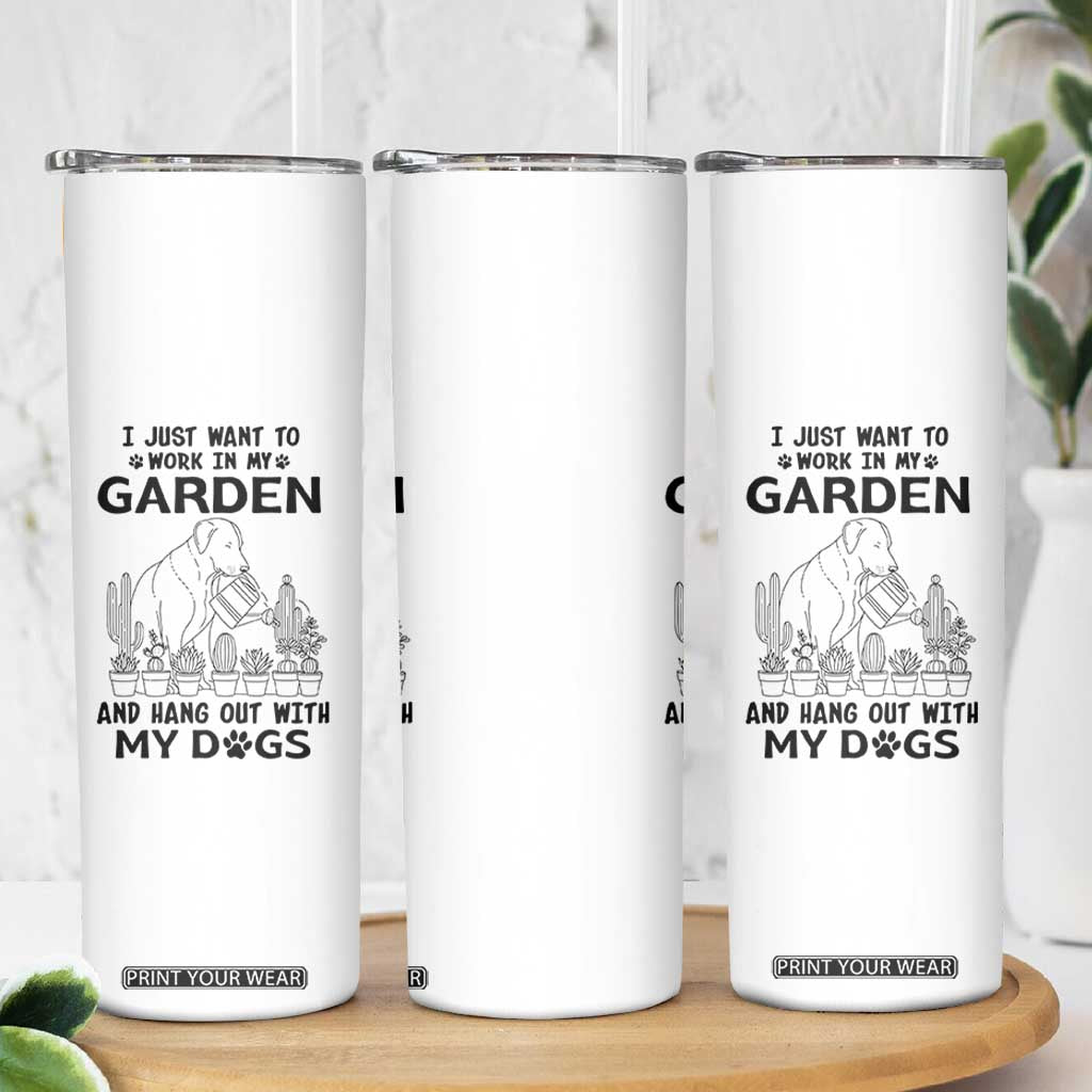 I Just Want To Garden And Hangout With My Dog Skinny Tumbler Gardener Gift TS12 Print Your Wear