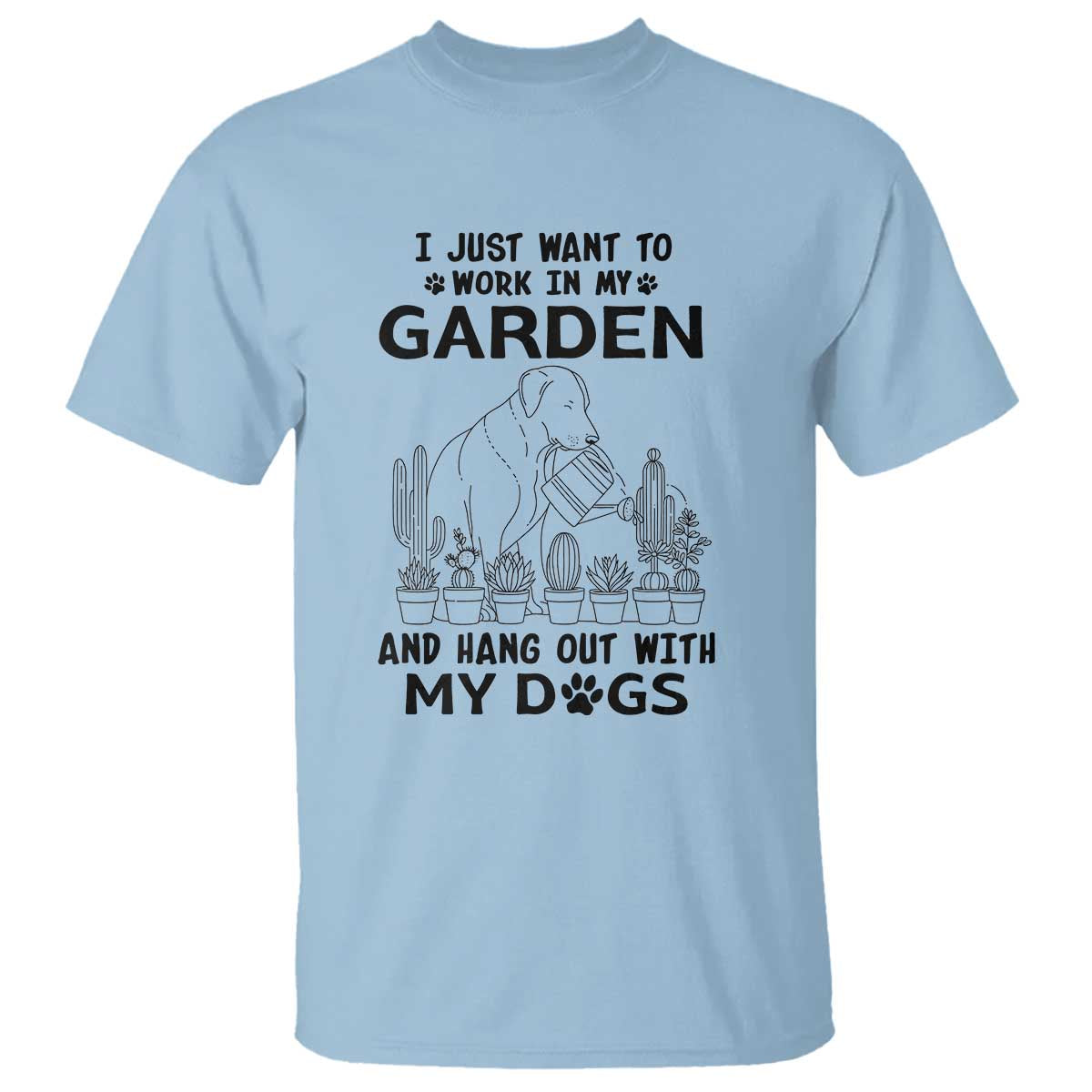 I Just Want To Garden And Hangout With My Dog T Shirt Gardener Gift TS12 Light Blue Print Your Wear