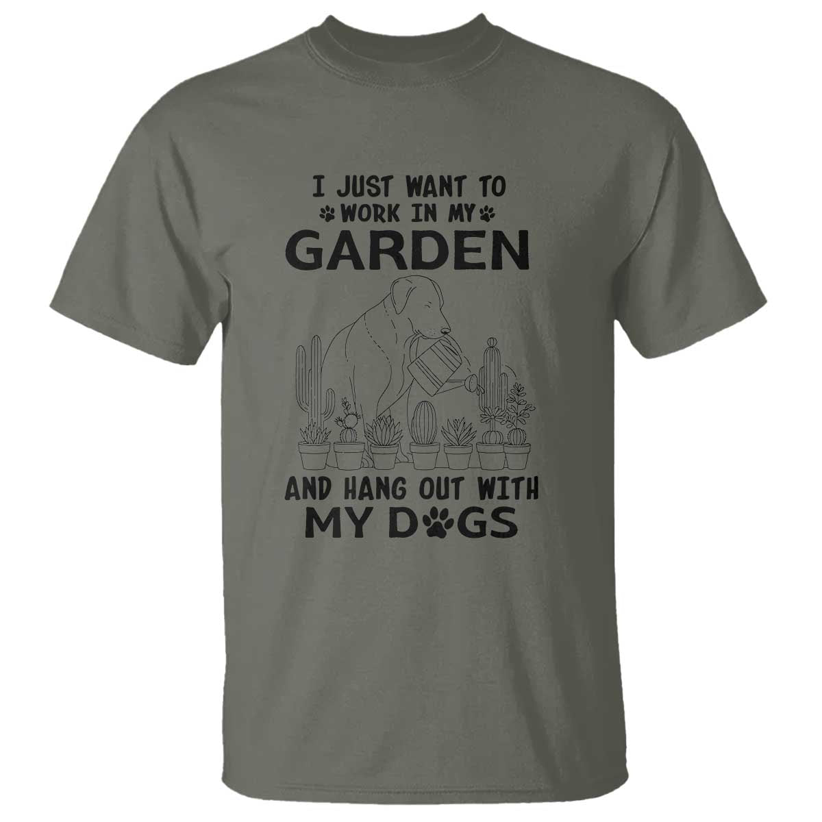 I Just Want To Garden And Hangout With My Dog T Shirt Gardener Gift TS12 Military Green Print Your Wear