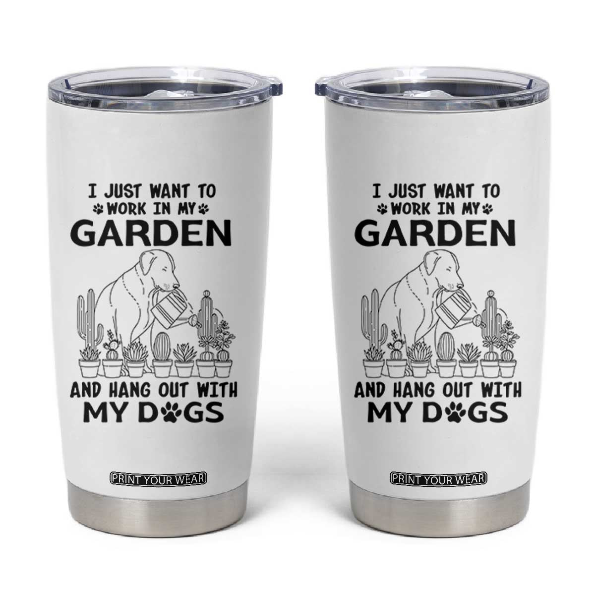 I Just Want To Garden And Hangout With My Dog Tumbler Cup Gardener Gift TS12 White Print Your Wear