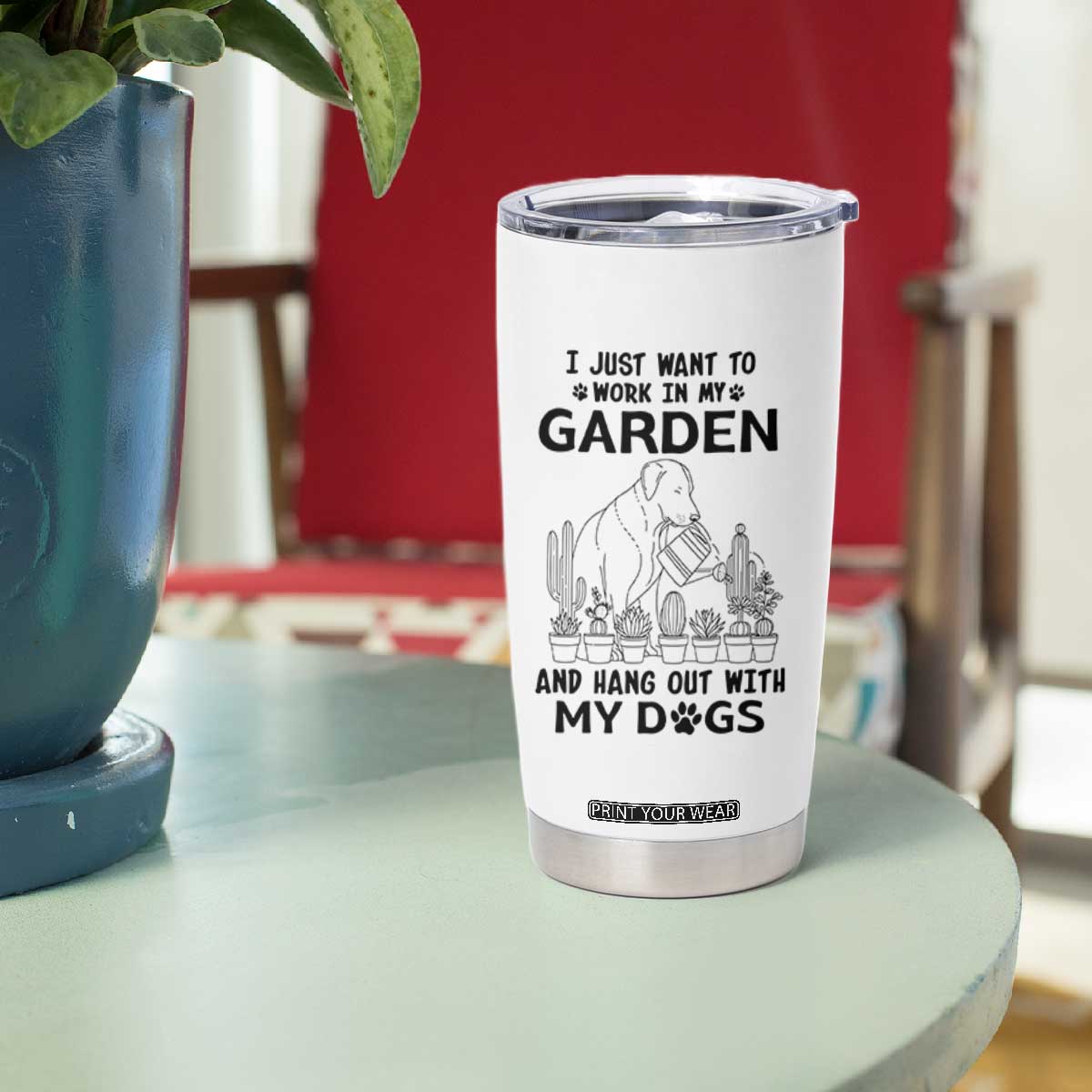 I Just Want To Garden And Hangout With My Dog Tumbler Cup Gardener Gift TS12 Print Your Wear