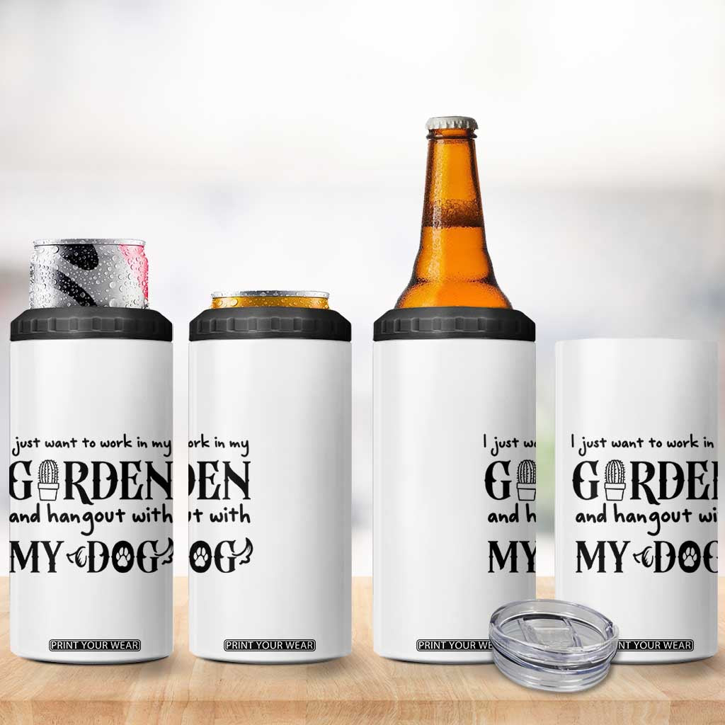 Gardener Dog Lover Gift 4 in 1 Can Cooler Tumbler I Just Want To Garden And Hangout With My Dog TS12 Print Your Wear