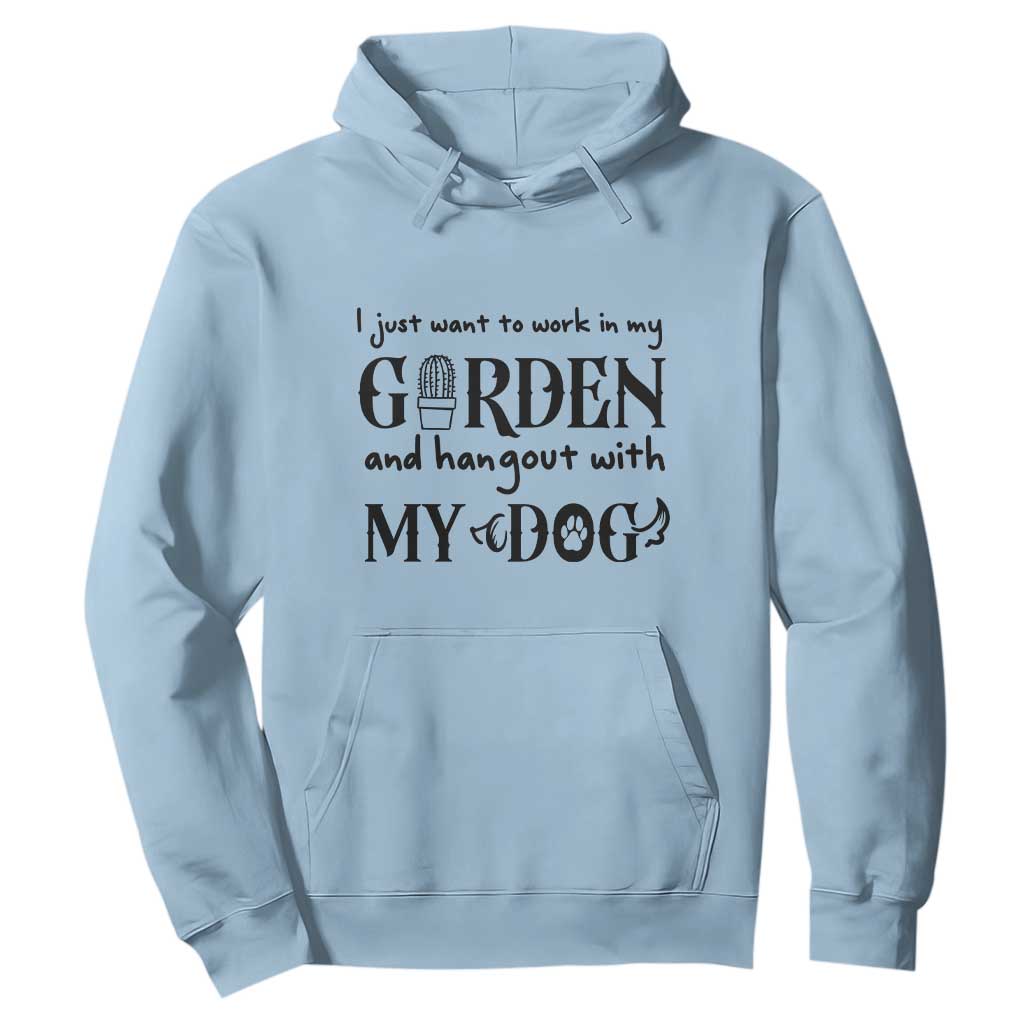 Gardener Dog Lover Gift Hoodie I Just Want To Garden And Hangout With My Dog TS12 Light Blue Print Your Wear