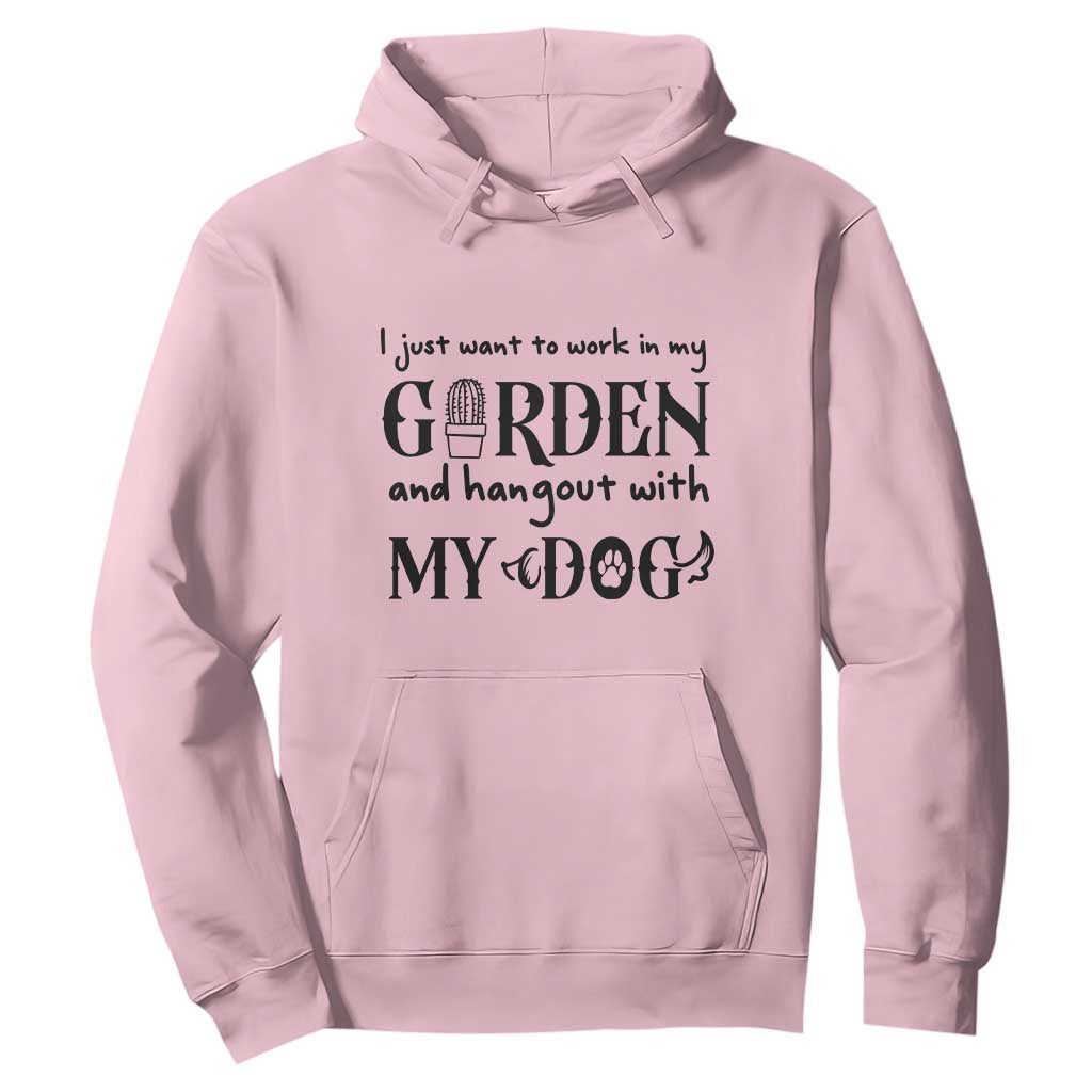 Gardener Dog Lover Gift Hoodie I Just Want To Garden And Hangout With My Dog TS12 Light Pink Print Your Wear