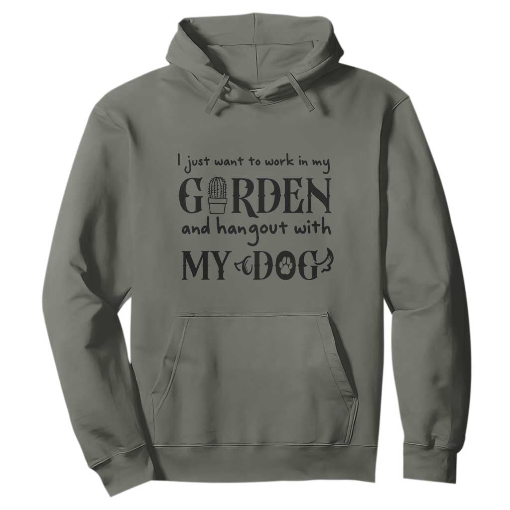 Gardener Dog Lover Gift Hoodie I Just Want To Garden And Hangout With My Dog TS12 Military Green Print Your Wear